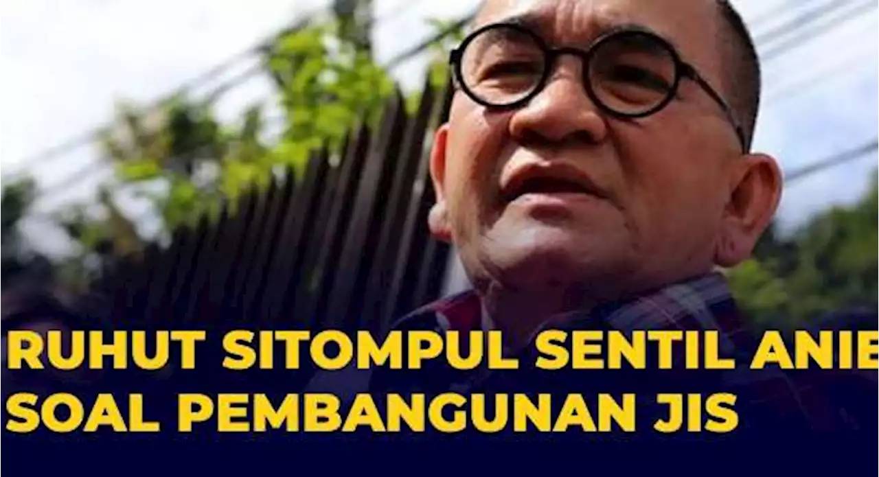 Ruhut Sitompul Sentil Anies Baswedan Soal Pembangunan Jakarta International Stadium