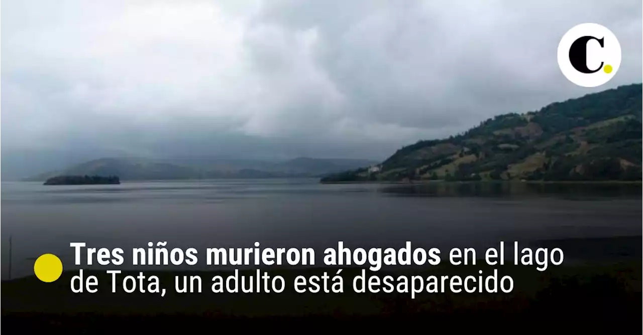 Tres niños murieron ahogados en el lago de Tota en Boyacá, un adulto está desaparecido