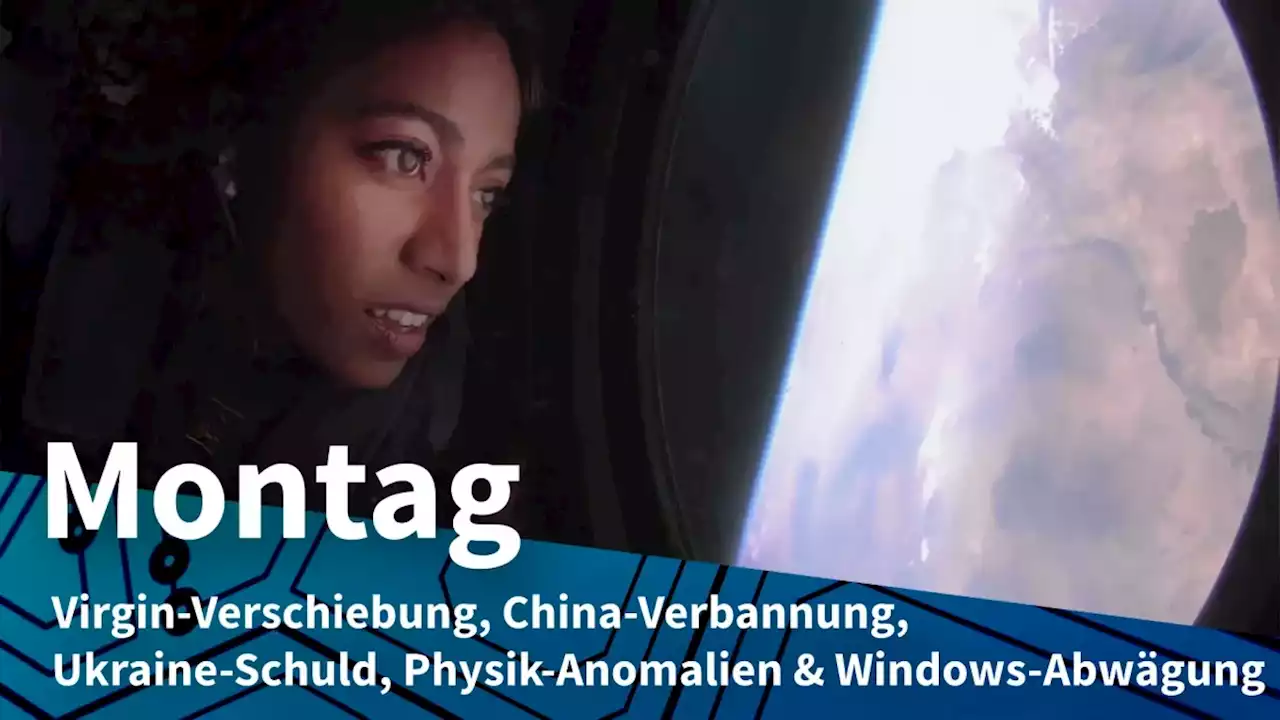 Montag: Virgin Galactic verschiebt den Neustart, China verbannt ausländische PCs