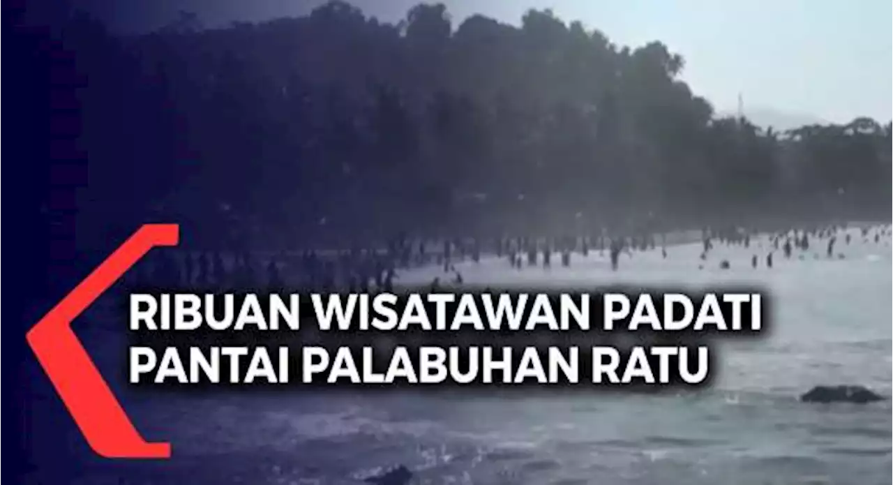 Ribuan Wisatawan Padati Pantai Palabuhan Ratu