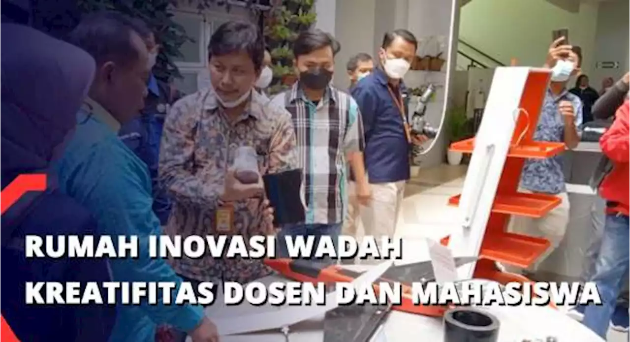 Rumah Inovasi Wadah Kreatifitas Dosen dan Mahasiswa