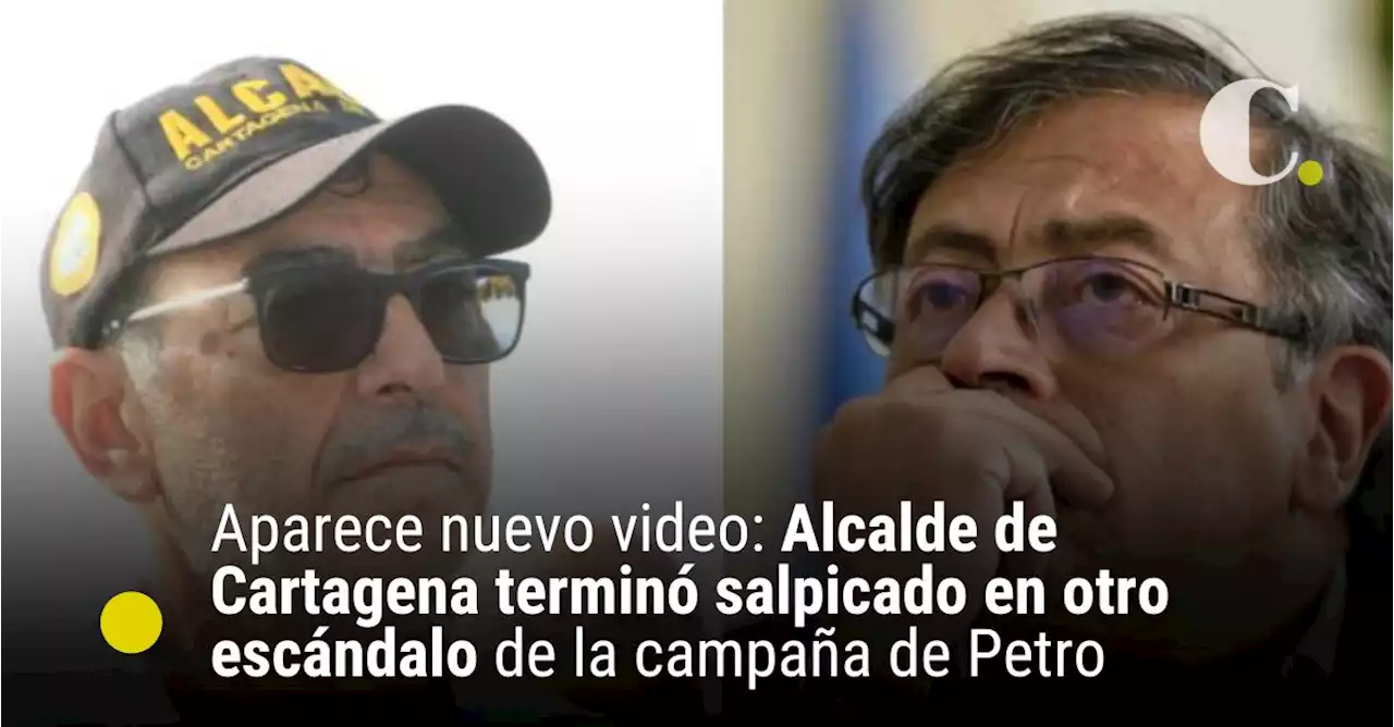 Aparece nuevo video: Alcalde de Cartagena terminó salpicado en otro escándalo de la campaña de Petro