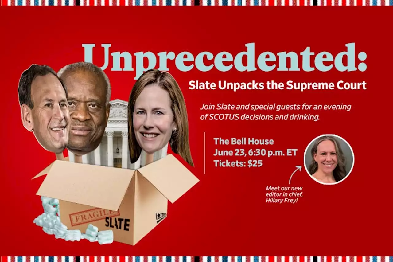 Unprecedented: Slate Unpacks the Supreme Court