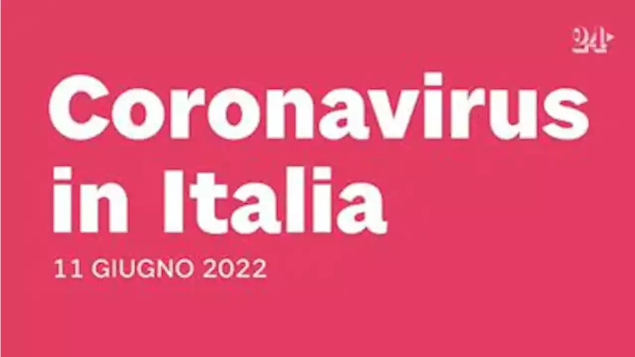 Coronavirus: bollettino dell’11 giugno 2022 - Il Sole 24 ORE