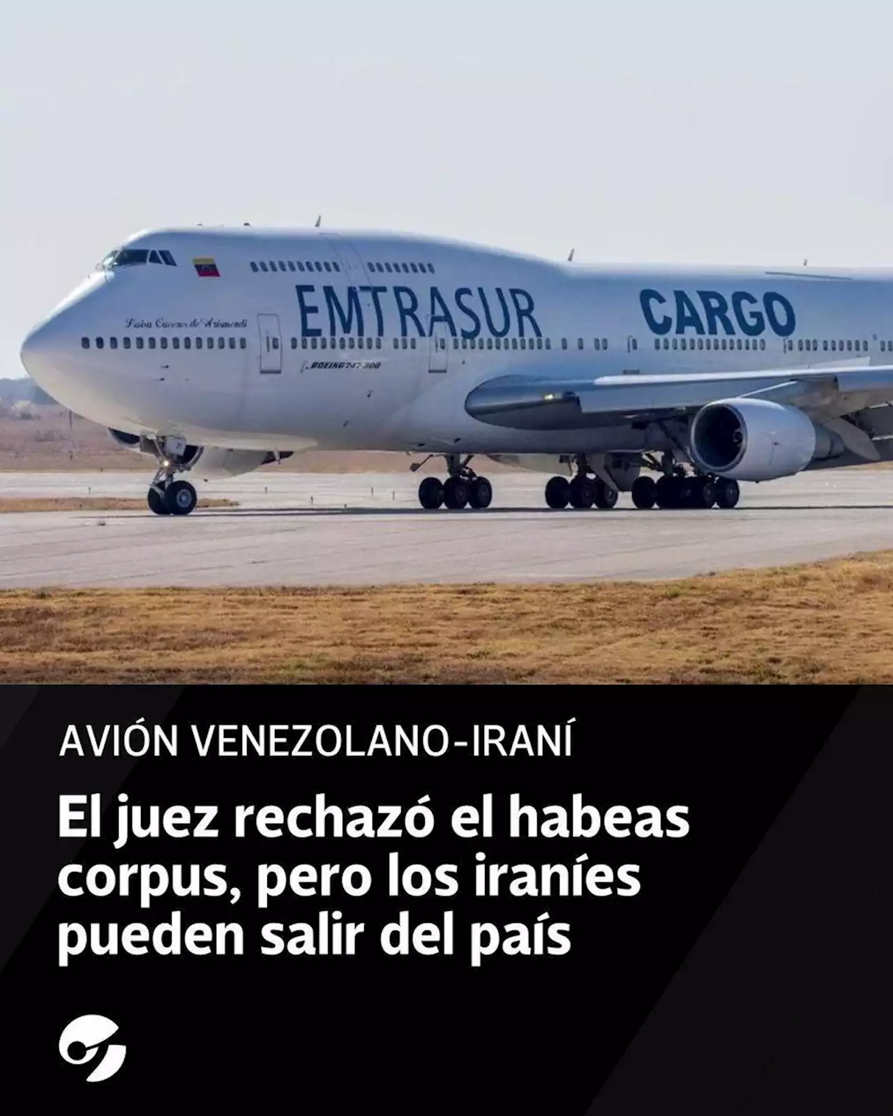 Avión venezolano-iraní: el juez rechazó el habeas corpus, pero los iraníes pueden salir del país