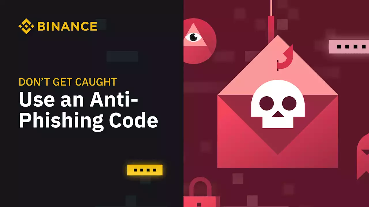 Today’s Catch: Anti-Phishing Codes and How to Protect Yourself | Binance Blog