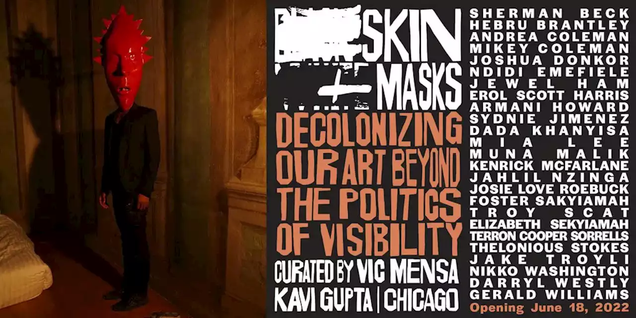 Forthcoming, Skin + Masks: Decolonizing Art Beyond the Politics of Visibility curated by Vic Mensa | 18 June - 13 August 2022