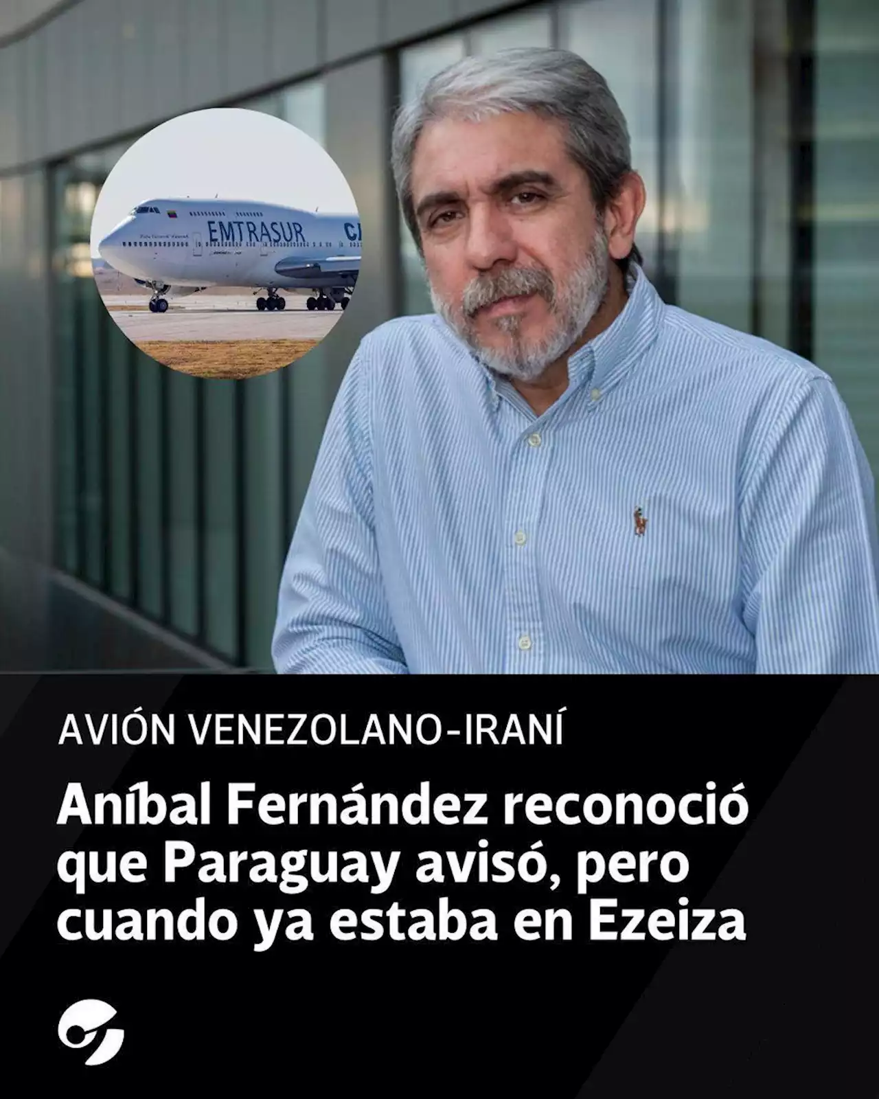 Aníbal Fernández reconoció que Paraguay avisó del avión venezolano-iraní, pero cuando ya estaba en Ezeiza