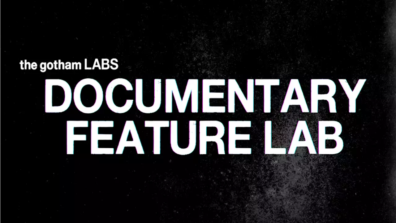 Ten Nonfiction Projects From First-Time Filmmakers Announced For Gotham Documentary Feature Lab