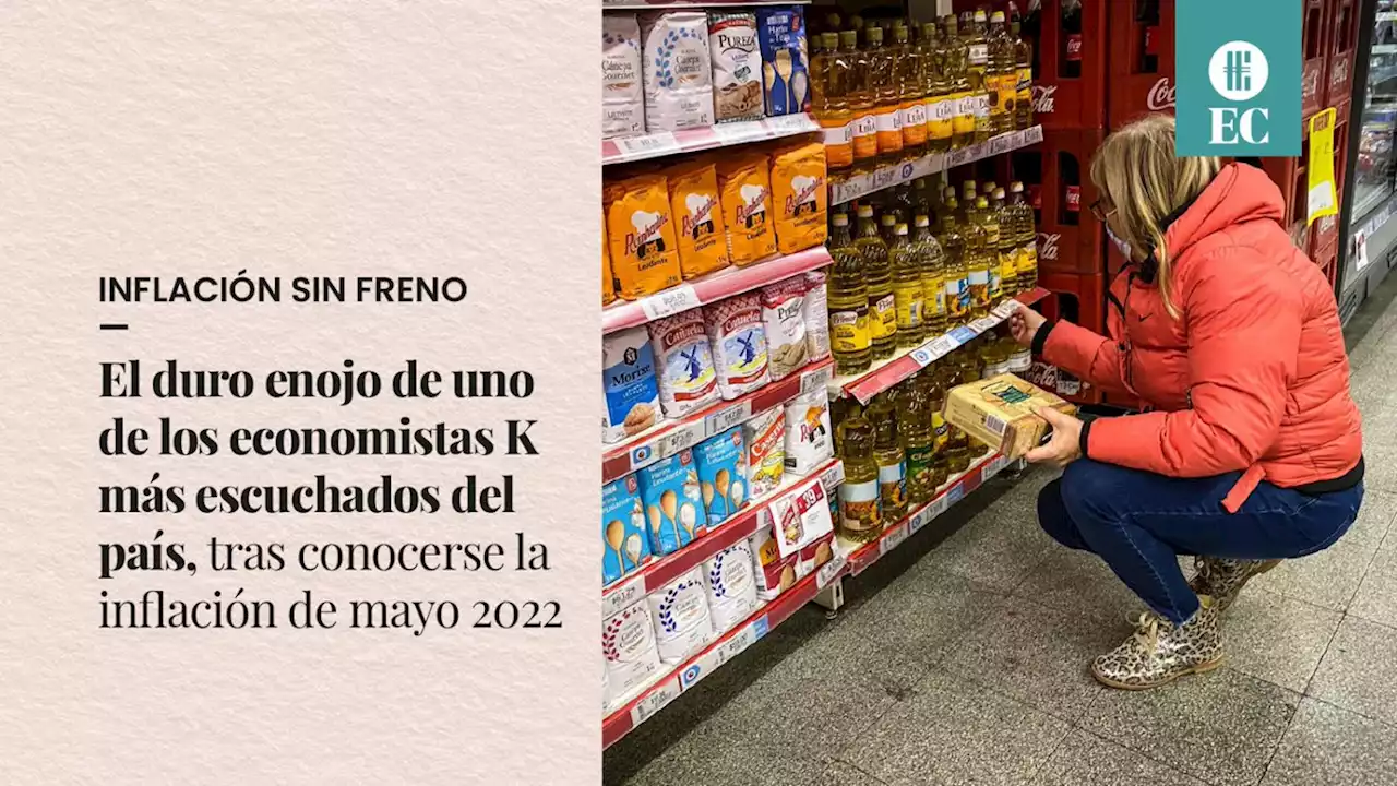 El duro enojo de uno de los economistas K m�s escuchados del pa�s, tras conocerse la inflaci�n de mayo 2022