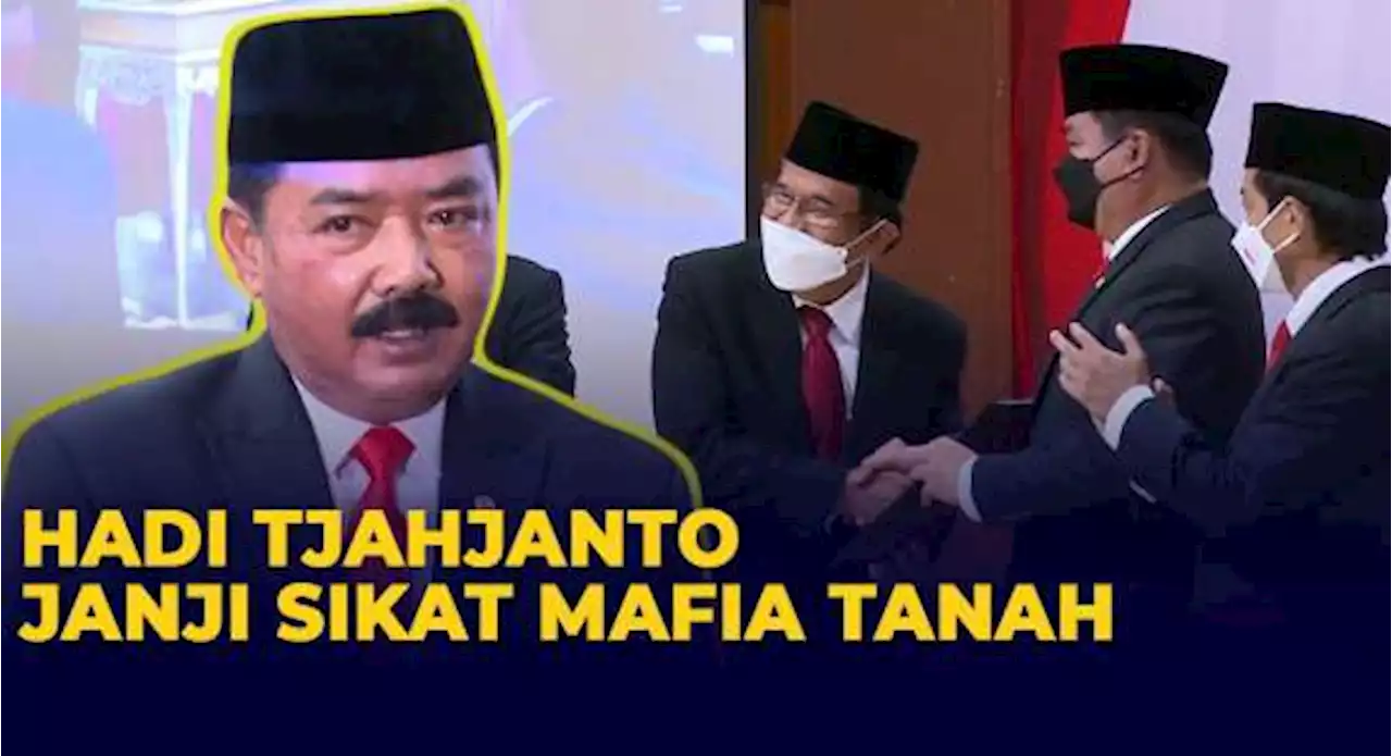 Hadi Tjahjanto Janji Sikat Mafia Tanah