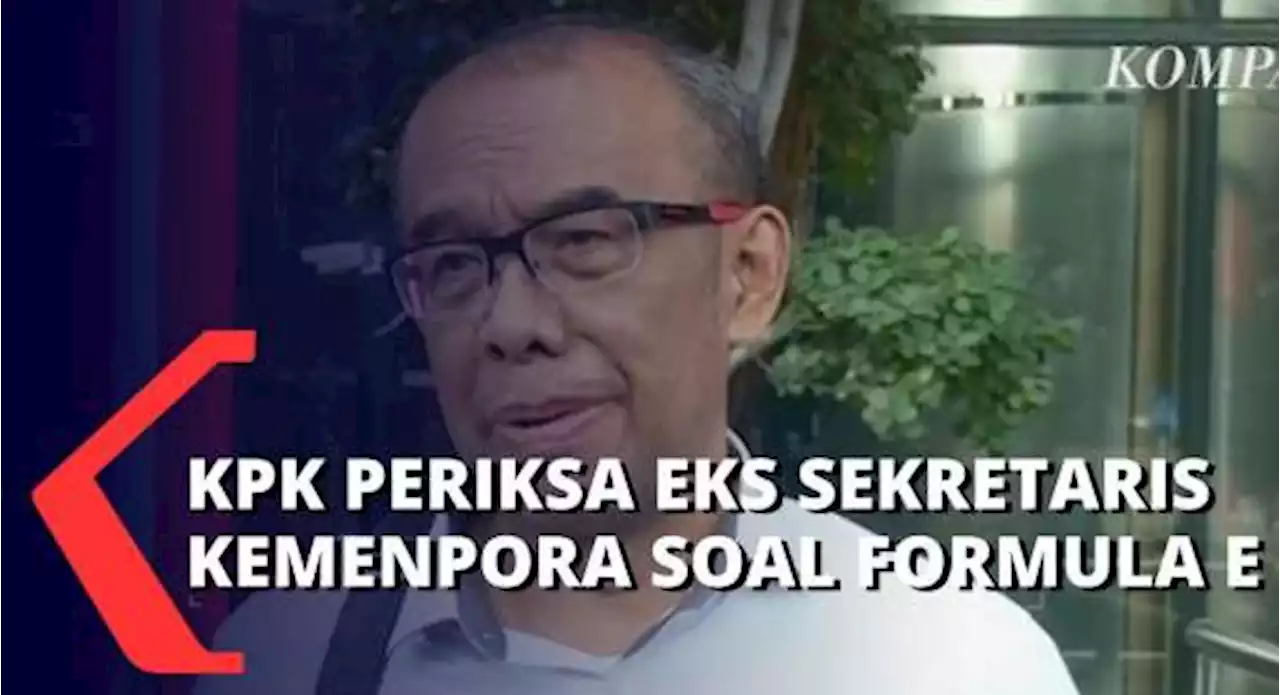 KPK Periksa Eks Sekretaris Kemenpora Soal Formula E, Singgung Terkait Anggaran Termasuk APBN!