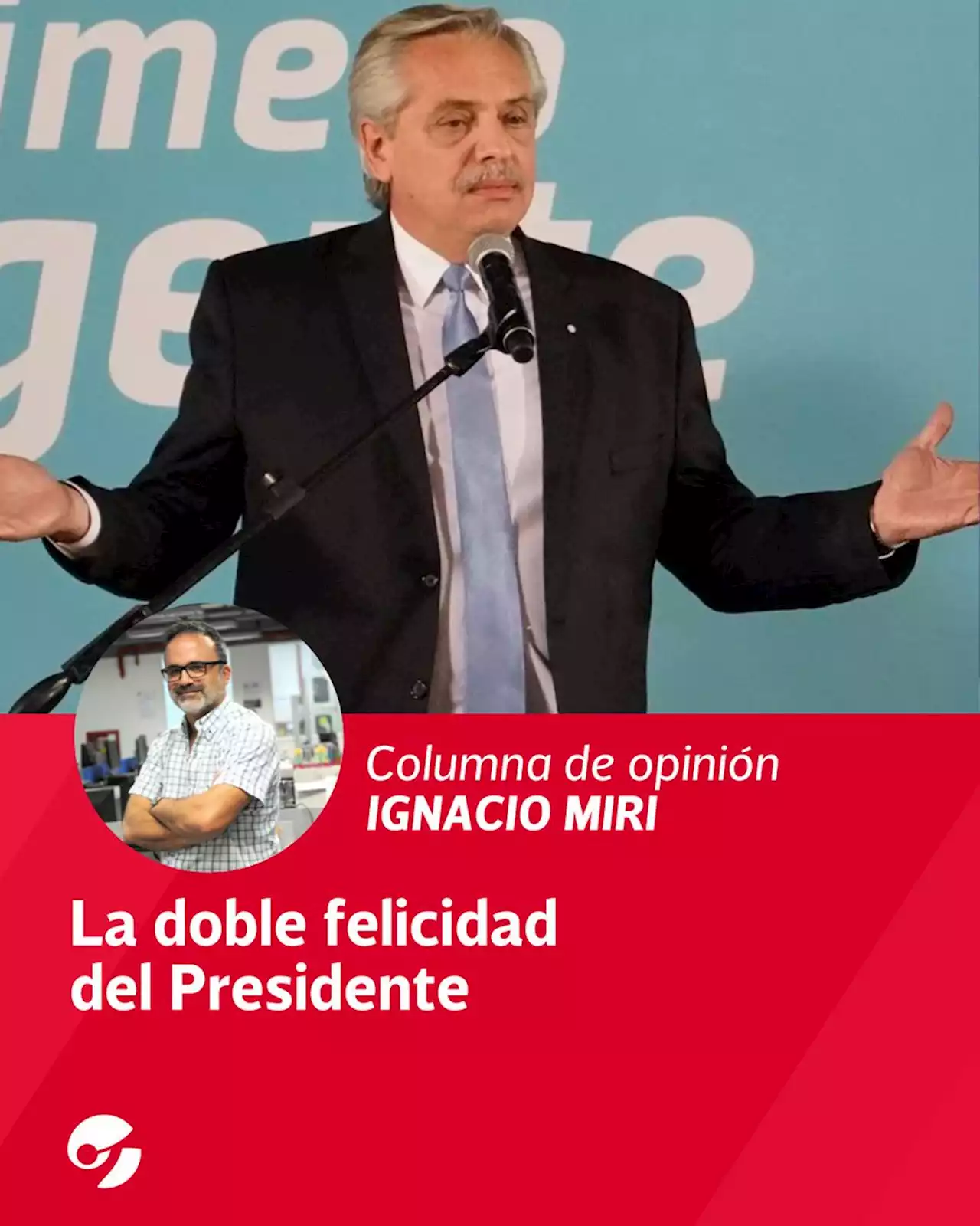 La doble felicidad del Presidente