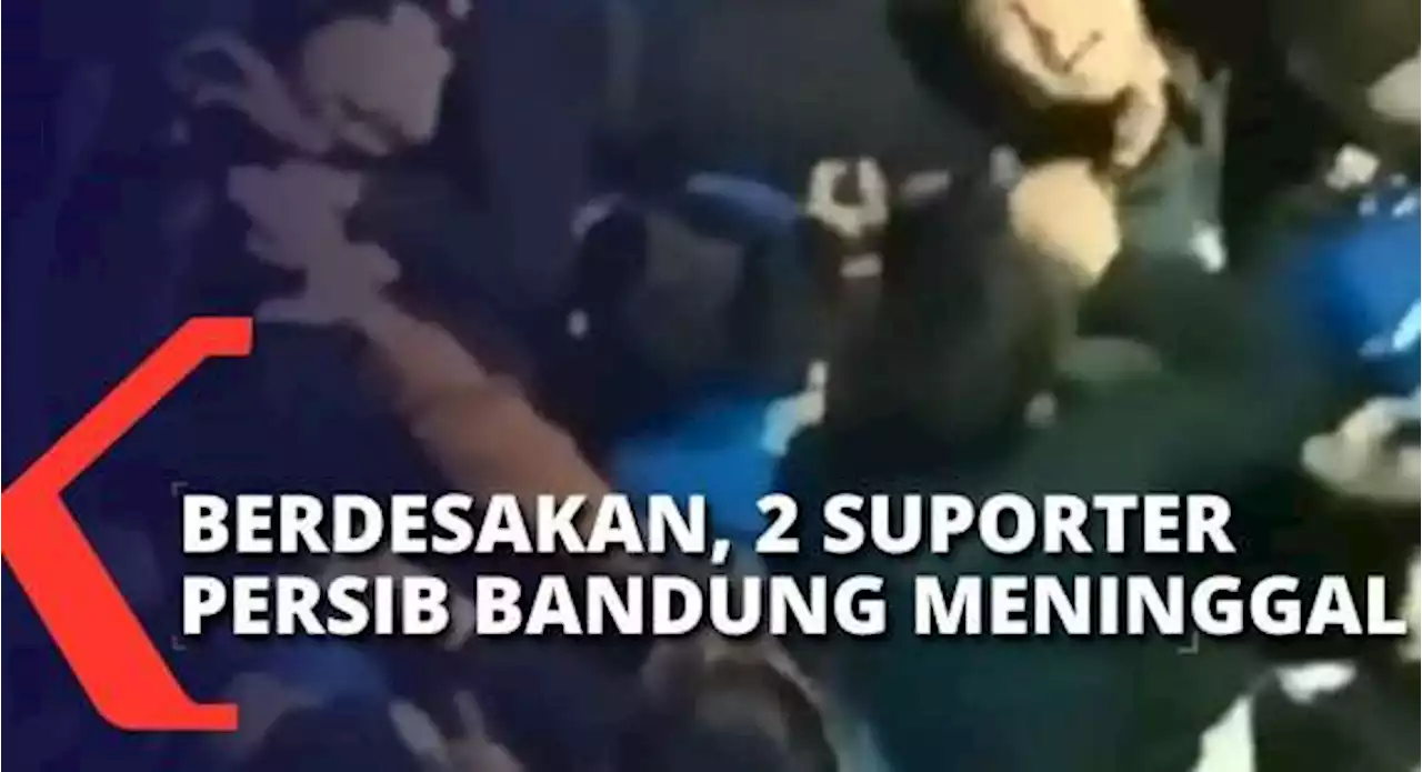 Berdesakan Jelang Masuk ke Stadion, 2 Suporter Persib Bandung Meninggal Dunia