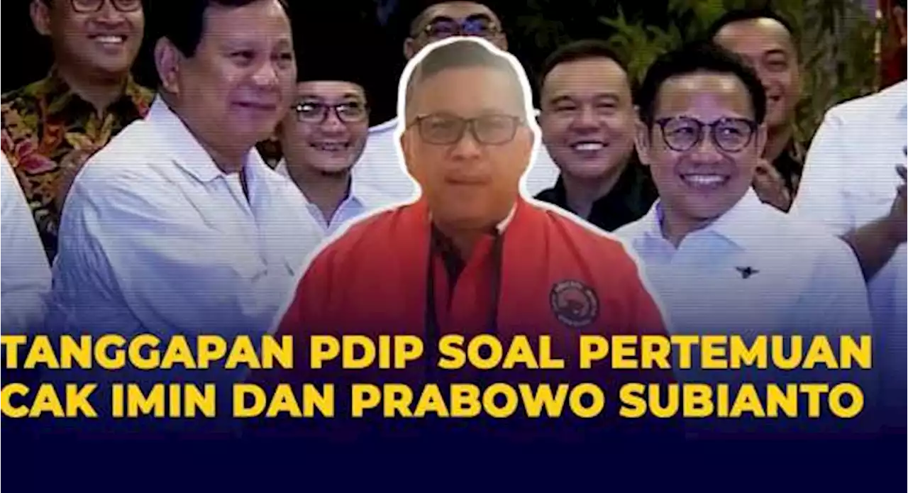 Tanggapan PDI Perjuangan Soal Pertemuan Cak Imin dan Prabowo: Hal yang Sangat Positif!