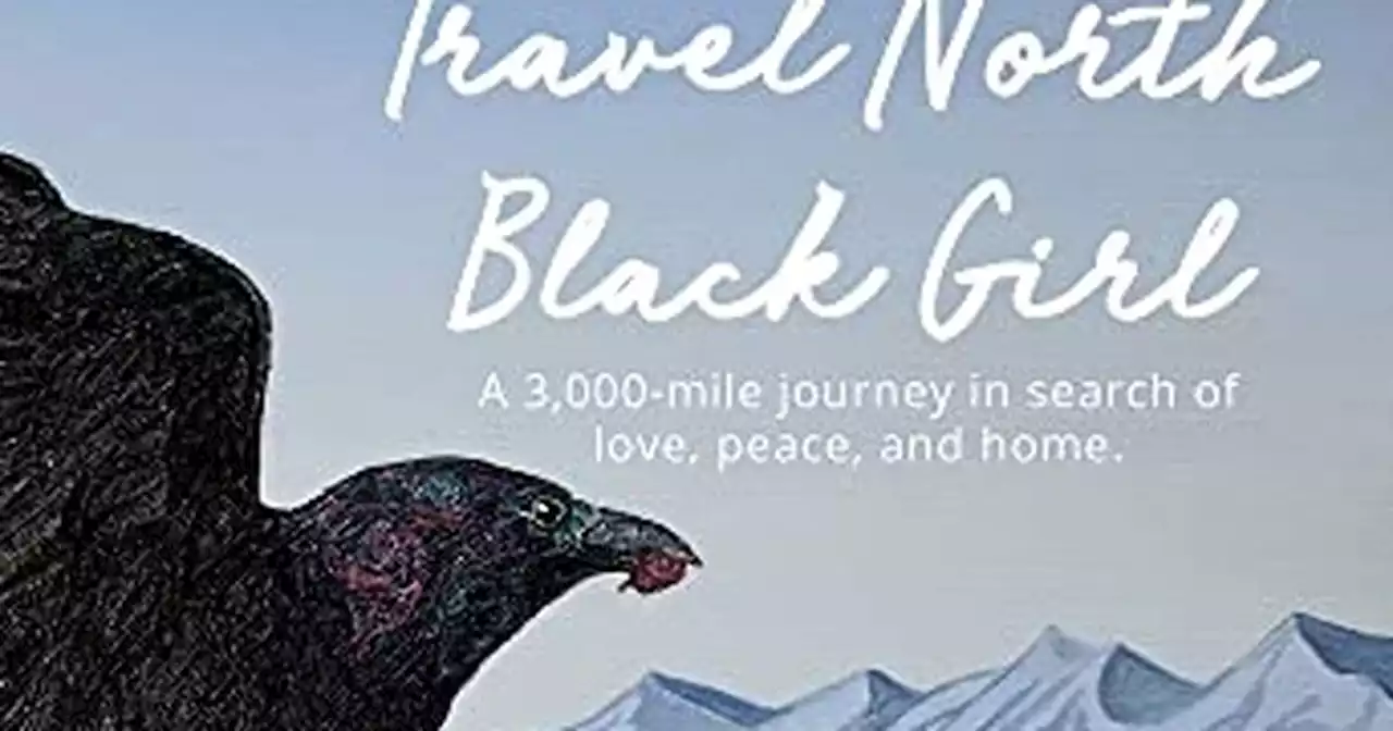 In ‘Travel North Black Girl,’ a story of challenge and liberation