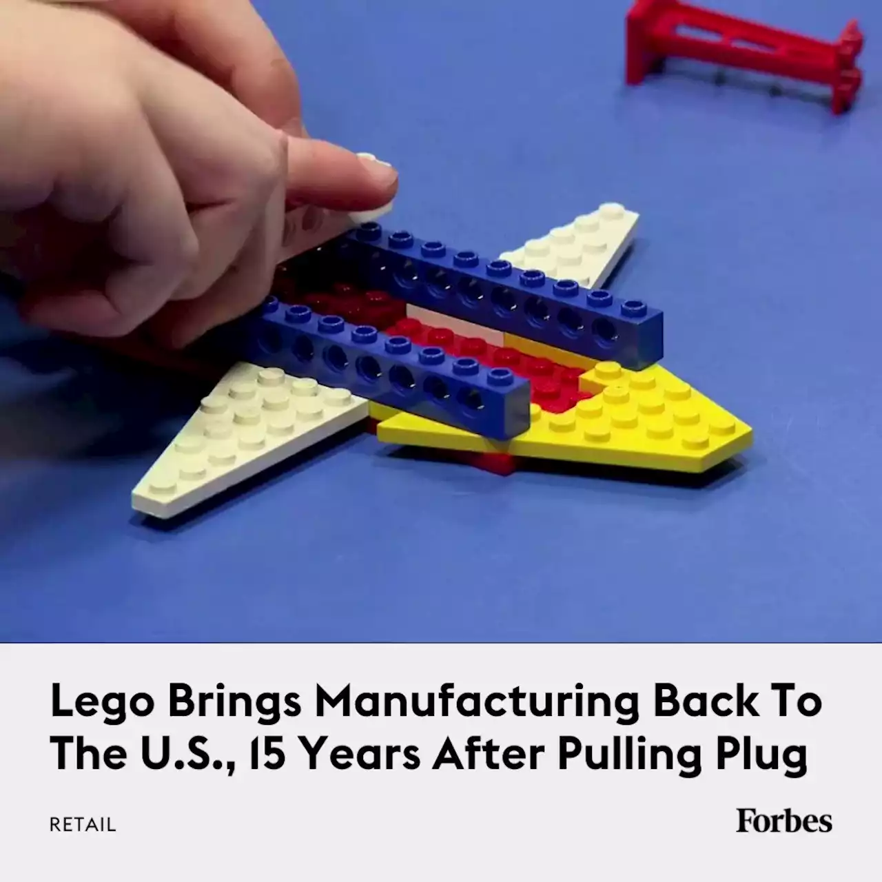 Lego Brings Manufacturing Back To The U.S., 15 Years After Pulling Plug