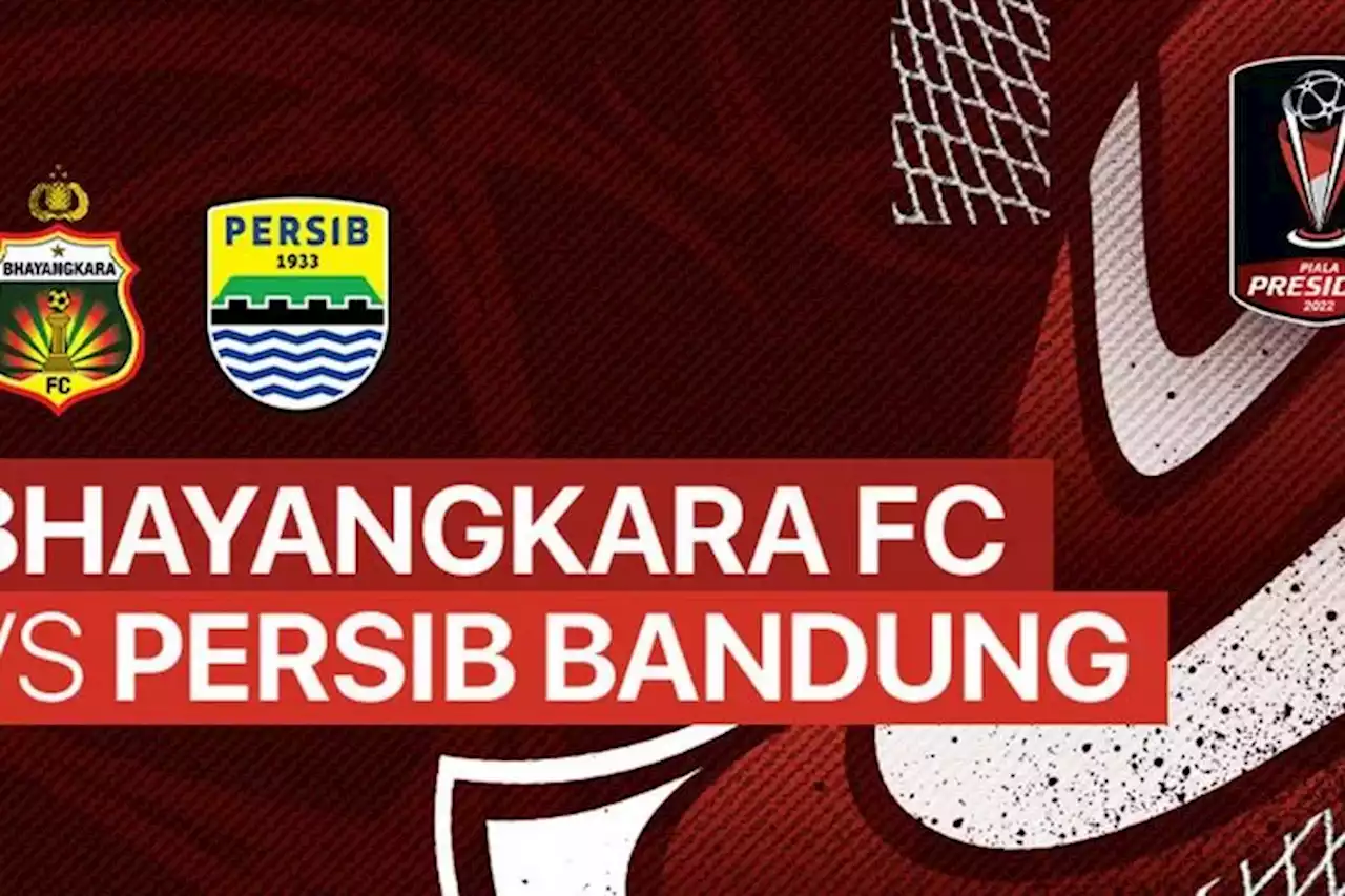 LINK STREAMING Bhayangkara FC vs Persib Piala Presiden 2022 Kualitas Terbaik GRATIS - Pikiran-Rakyat.com