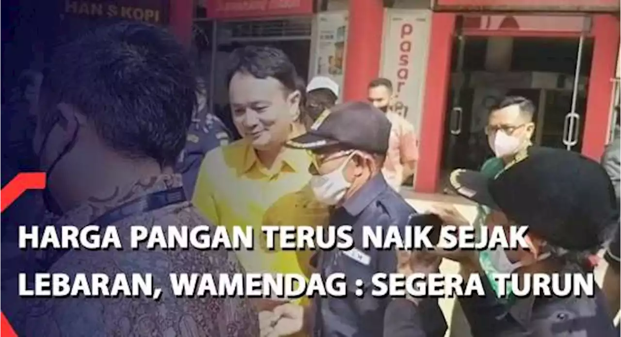 Harga Pangan Terus Naik Sejak Lebaran, Wamendag: Segera Turun