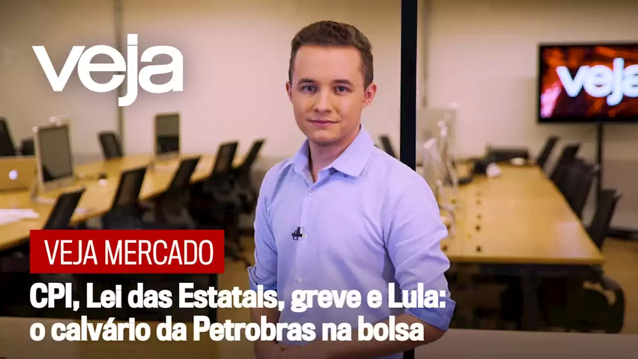 CPI, Lei das Estatais, greve e Lula: o calvário da Petrobras na bolsa | Radar Econômico