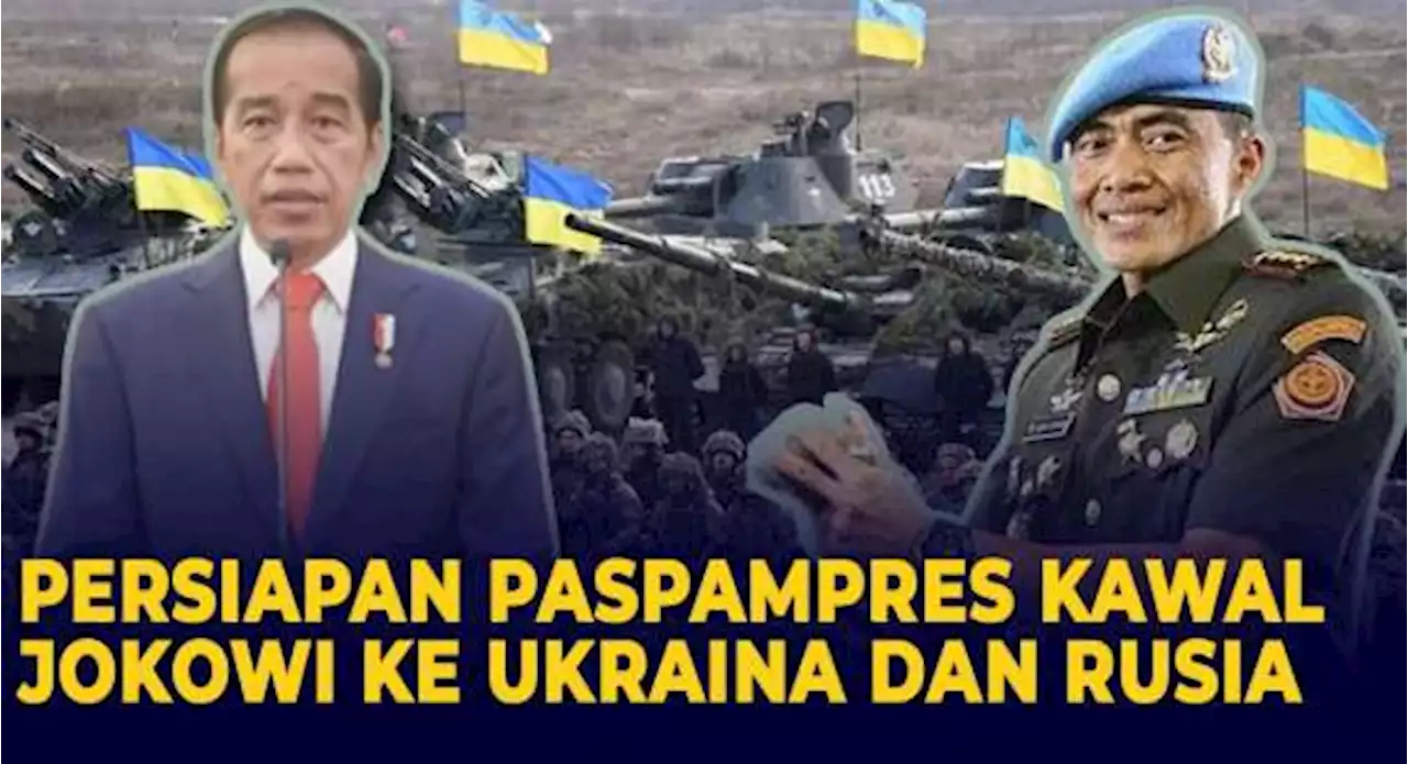 Begini Persiapan Paspampres Kawal Presiden Jokowi saat Berkunjung ke Ukraina dan Rusia