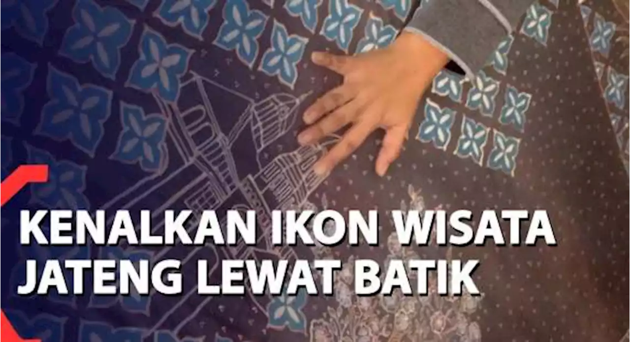 Kenalkan Ikon Wisata Jawa Tengah Lewat Batik