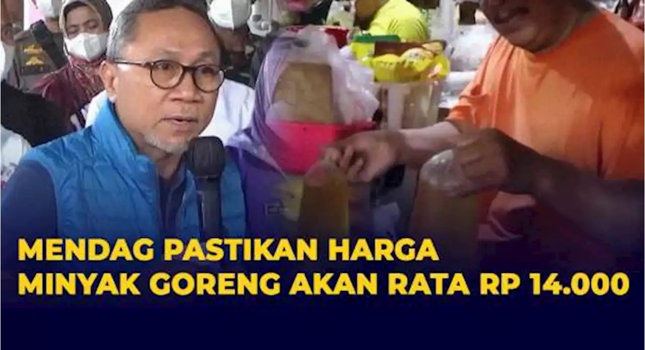 Mendag Zulkifli Hasan Yakin Harga Minyak Goreng Stabil dalam 2 Minggu!