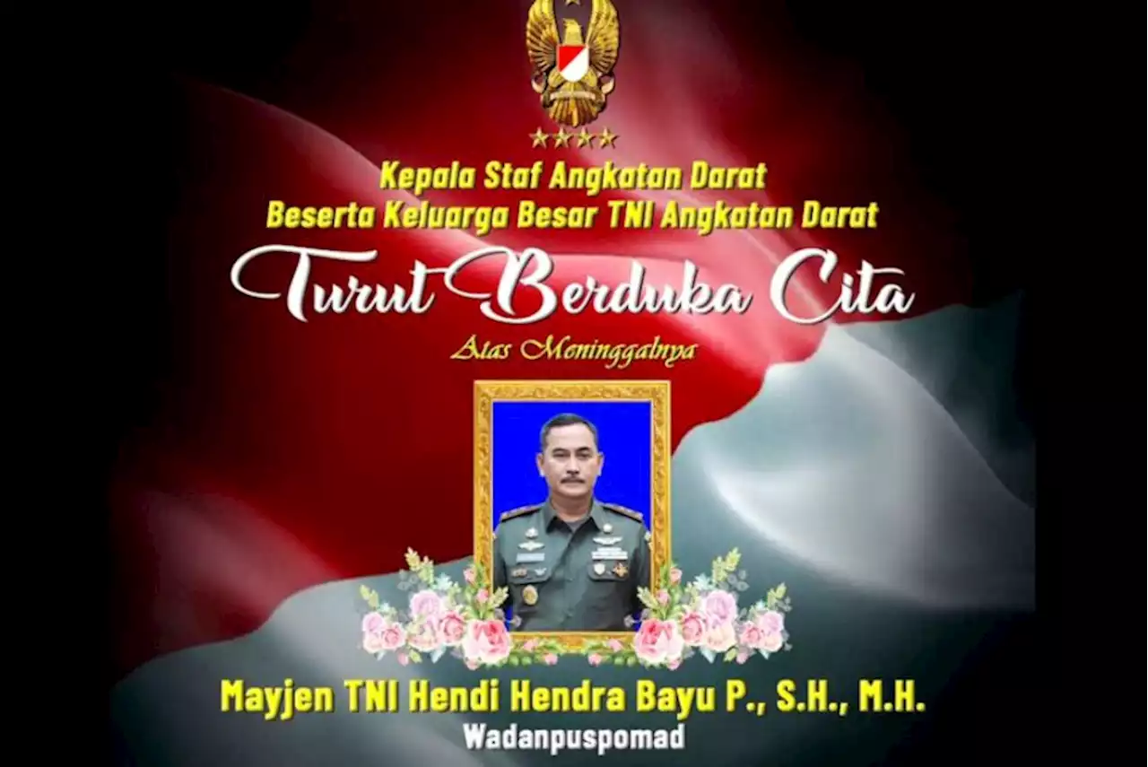 TNI Berduka, Wadanpuspomad Mayjen Hendi Hendra Bayu Tutup Usia