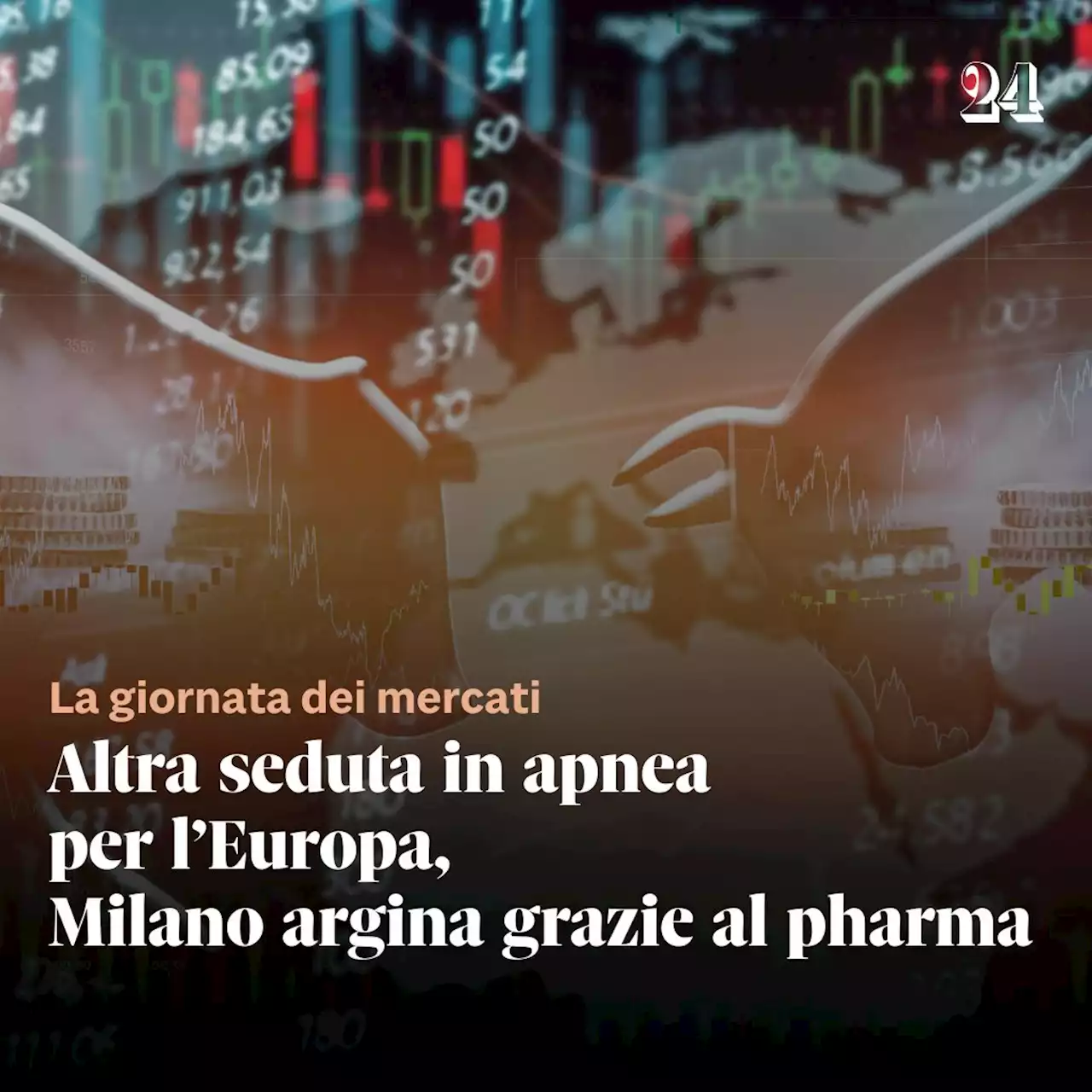 Altra seduta in apnea per l'Europa, Milano argina cali (-0,8%) grazie al pharma