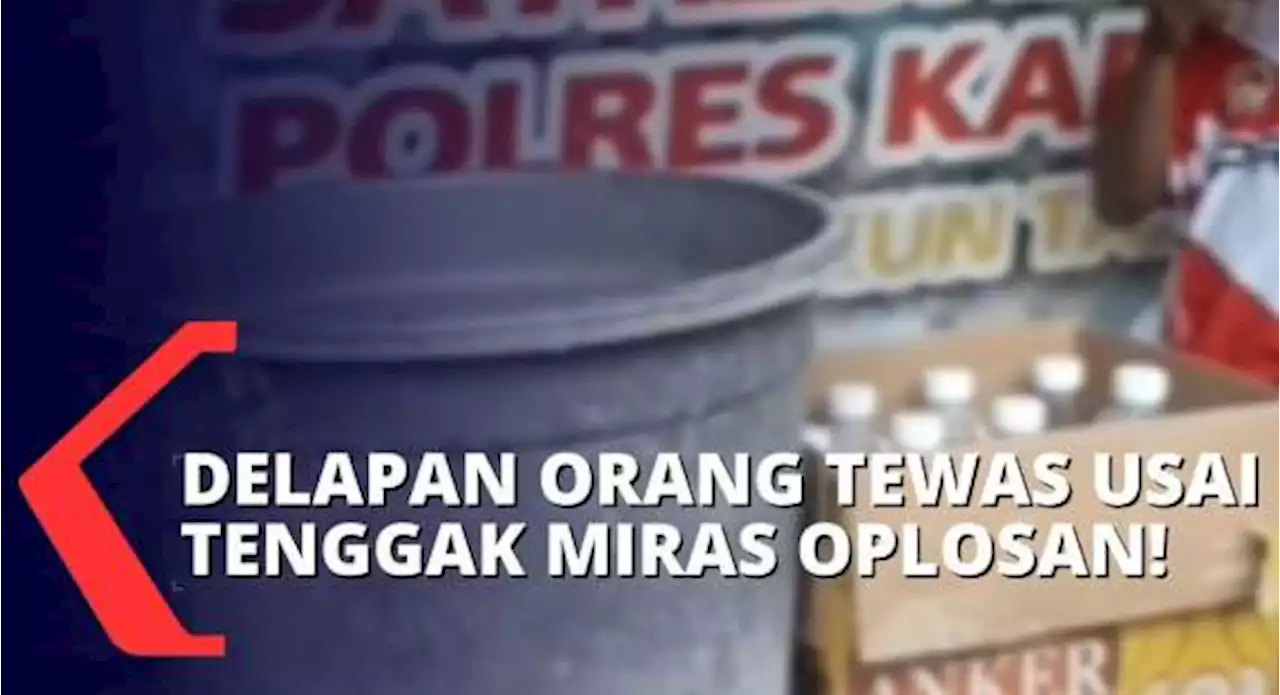 Pesta Miras Oplosan Berujung Maut, 8 Orang Tewas dan 5 Orang Kritis!