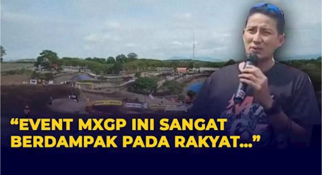 Sandiaga Uno Optimis MXGP 2022 Samota Bangkitkan Pariwisata dan Ekonomi NTB