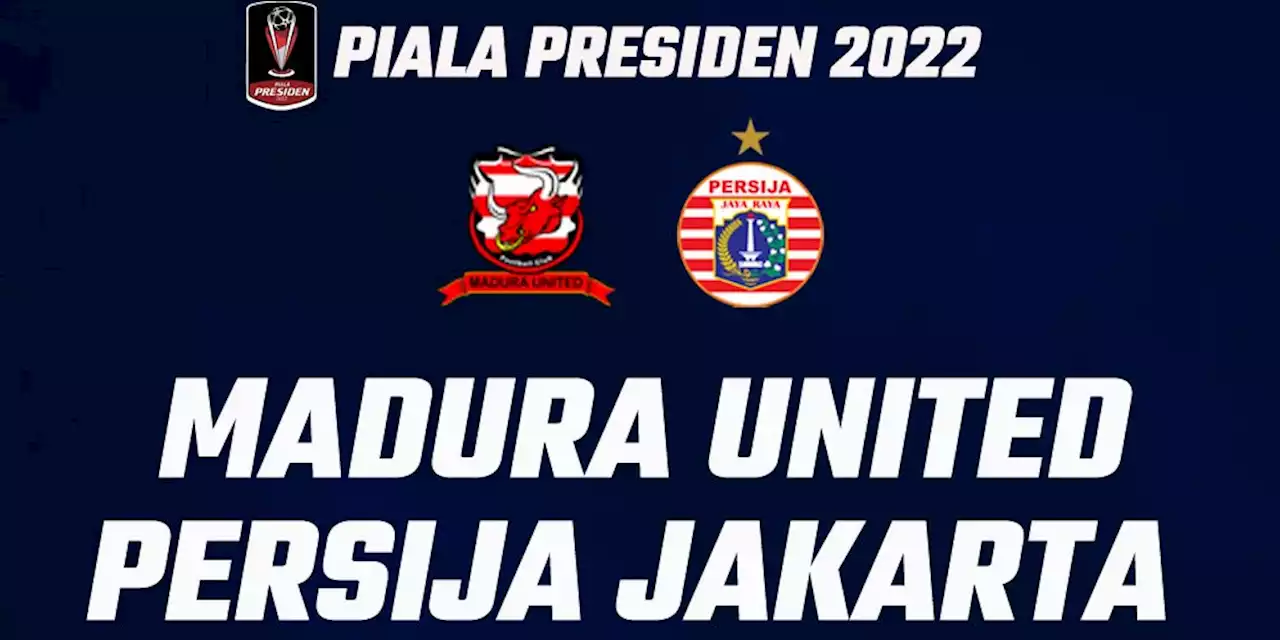 Hasil Piala Presiden 2022: Madura United Pastikan Persija Pulang dengan Tangan Hampa - Bola.net