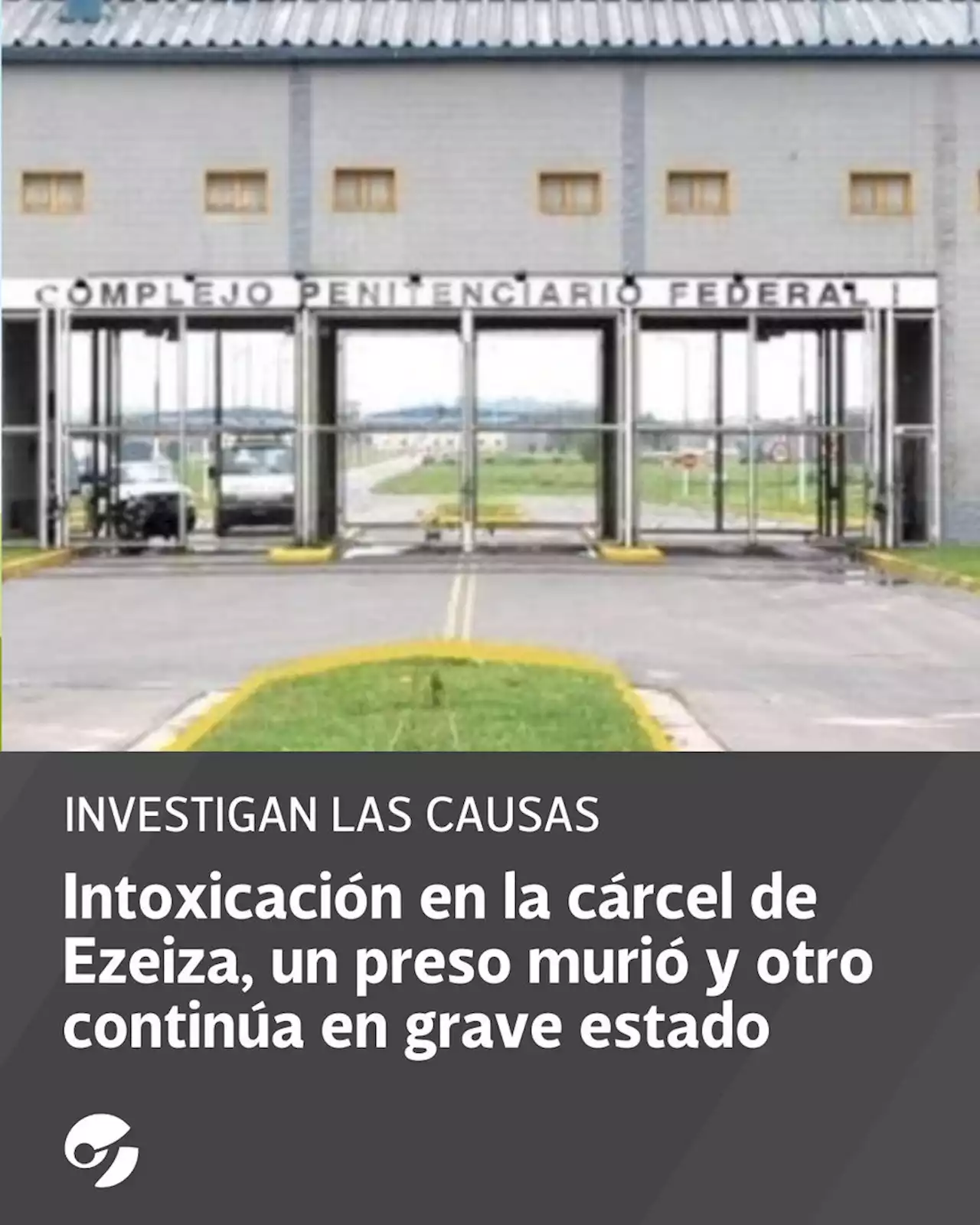 Intoxicación en la cárcel de Ezeiza: un preso murió y otro continúa en grave estado