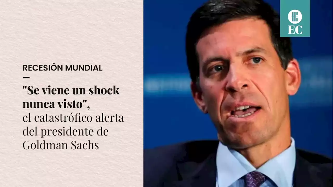 'Se viene un shock nunca visto', el catastr�fico alerta del presidente de Goldman Sachs