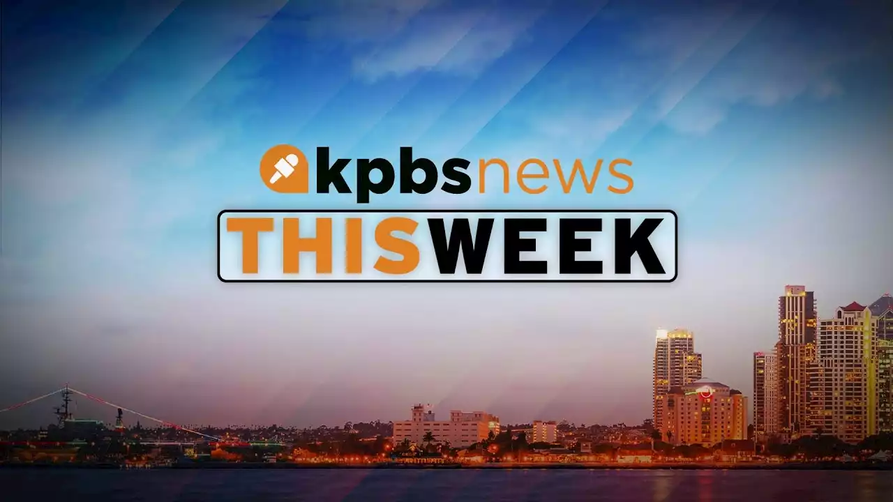 KPBS News This Week — Friday, June 3, 2022