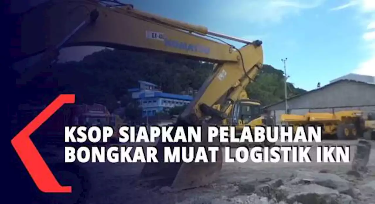 KSOP Siapkan Pelabuhan Bongkar Muat Logistik Konstruksi IKN