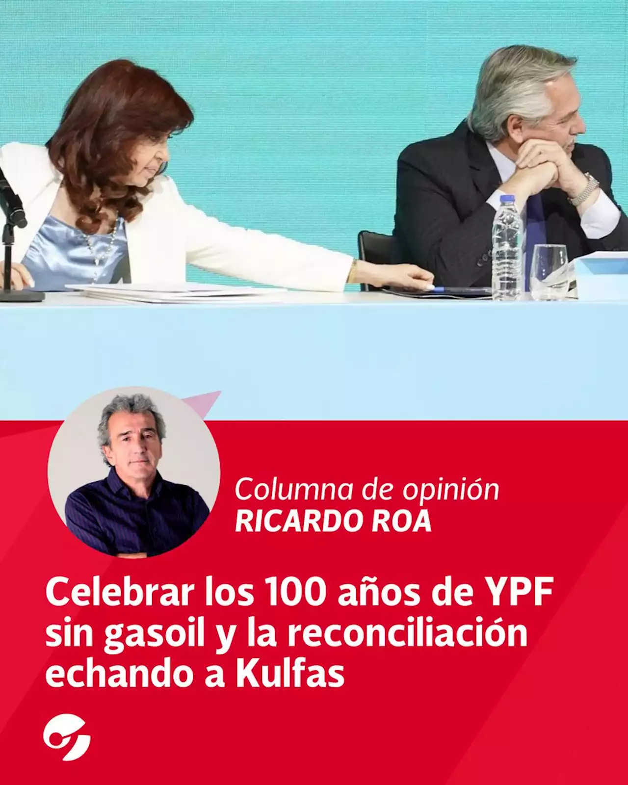 Celebrar los 100 años de YPF sin gasoil y la reconciliación echando a Kulfas