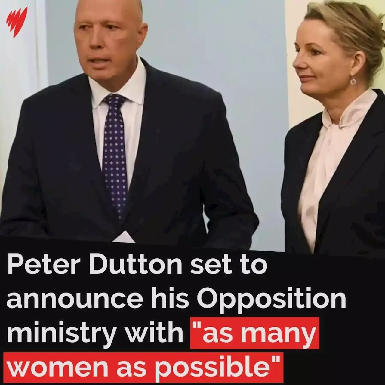 Peter Dutton set to announce his Opposition ministry with 'as many women as possible'