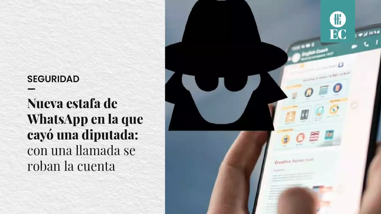 Nueva estafa de WhatsApp: hacen una llamada, se roban la cuenta y cay� hasta una diputada