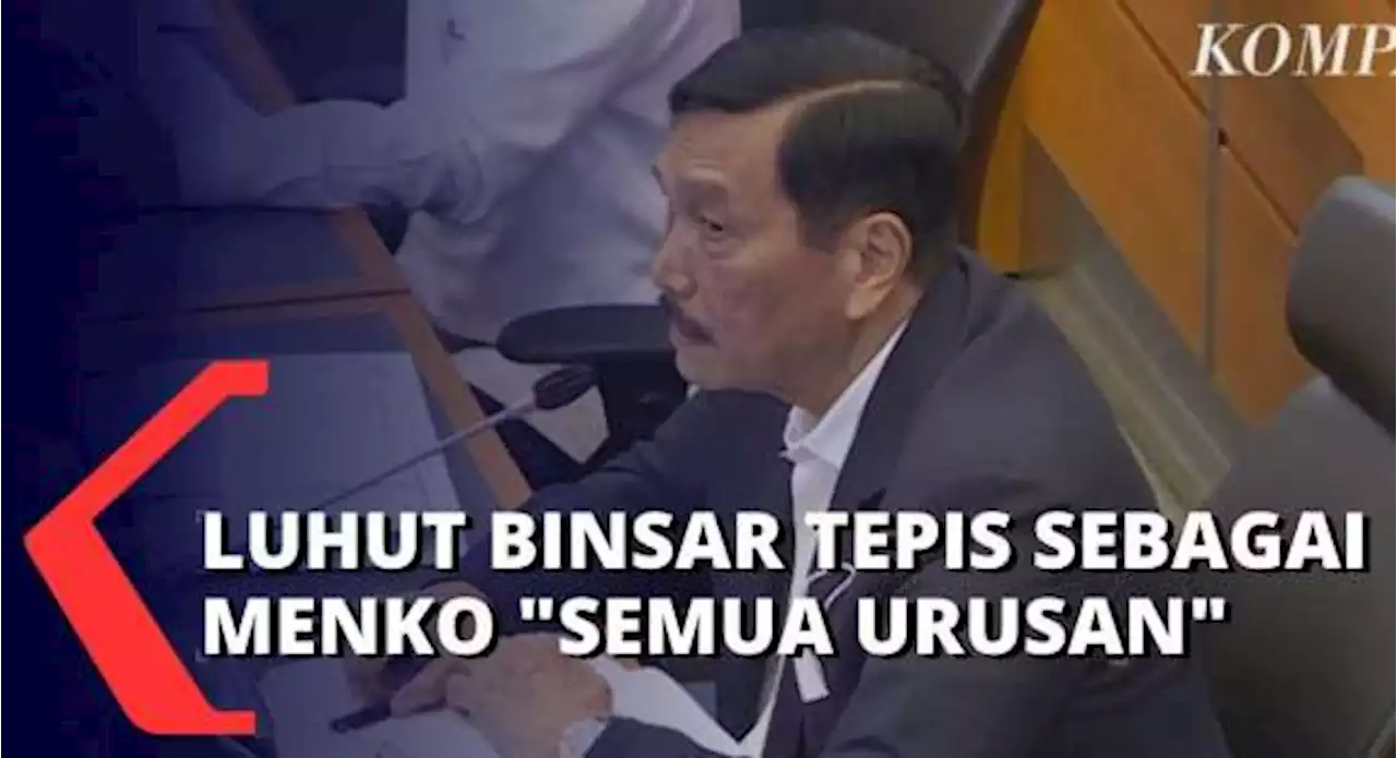 Urus Berbagai Soal di Indonesia, Luhut Tepis Sebagai Menko 'Semua Urusan': Itu Perintah Presiden!