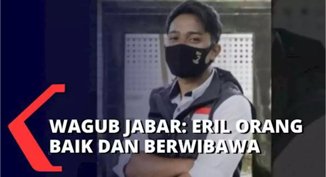 Wagub Jawa Barat: Almarhum Eril Sosok yang Luar Biasa Baik dan Punya Wibawa!