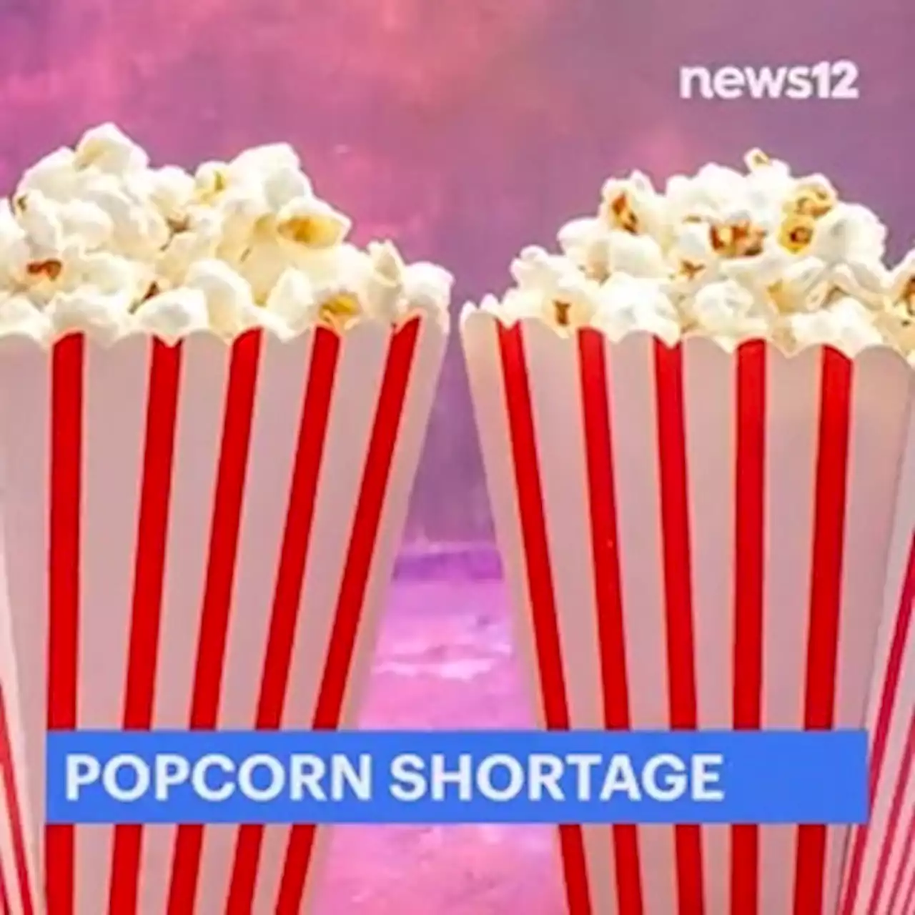 Inflation, high gas prices and now . . . a popcorn shortage? Here’s why experts are worried.