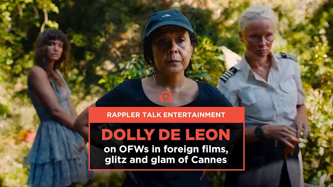 Rappler Talk Entertainment: Dolly de Leon on OFWs in foreign films, glitz and glam of Cannes