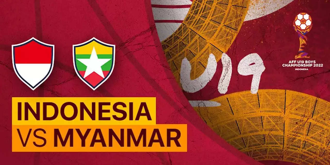 Link Streaming Piala AFF U-19: Indonesia vs Myanmar di Vidio, Minggu 10 Juli 2022 - Bola.net