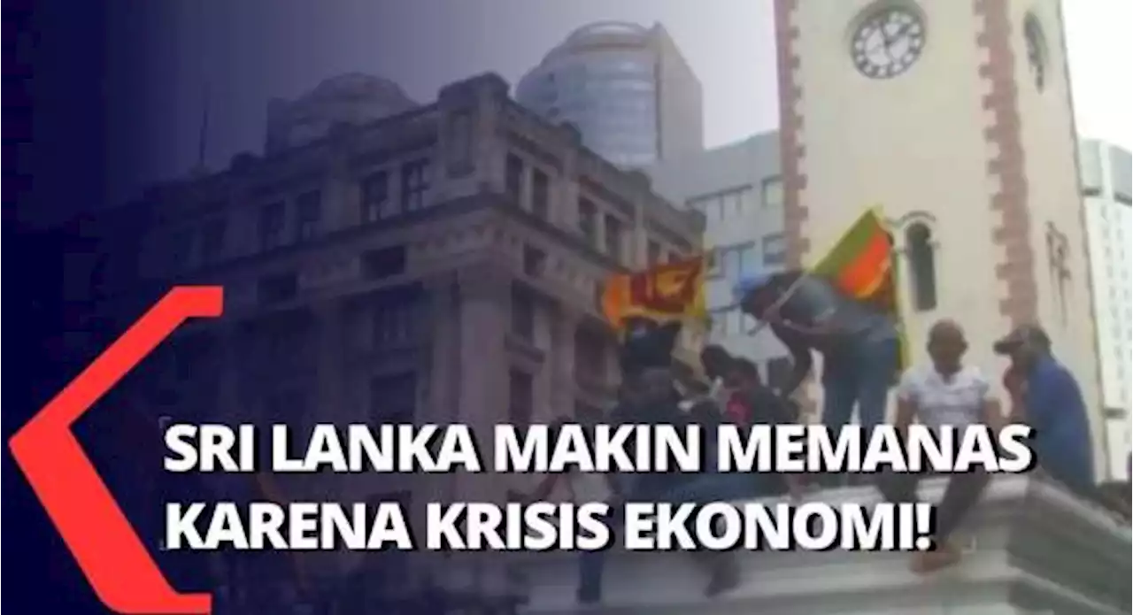 Demonstran Menyerbu Rumah Perdana Menteri dan Presiden Sri Lanka!