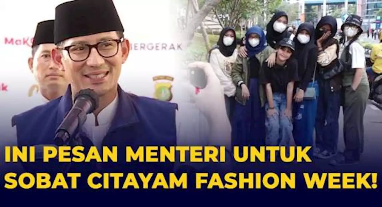 Sandiaga Uno Beri Pesan Penting untuk Muda-mudi Citayam Fashion Week