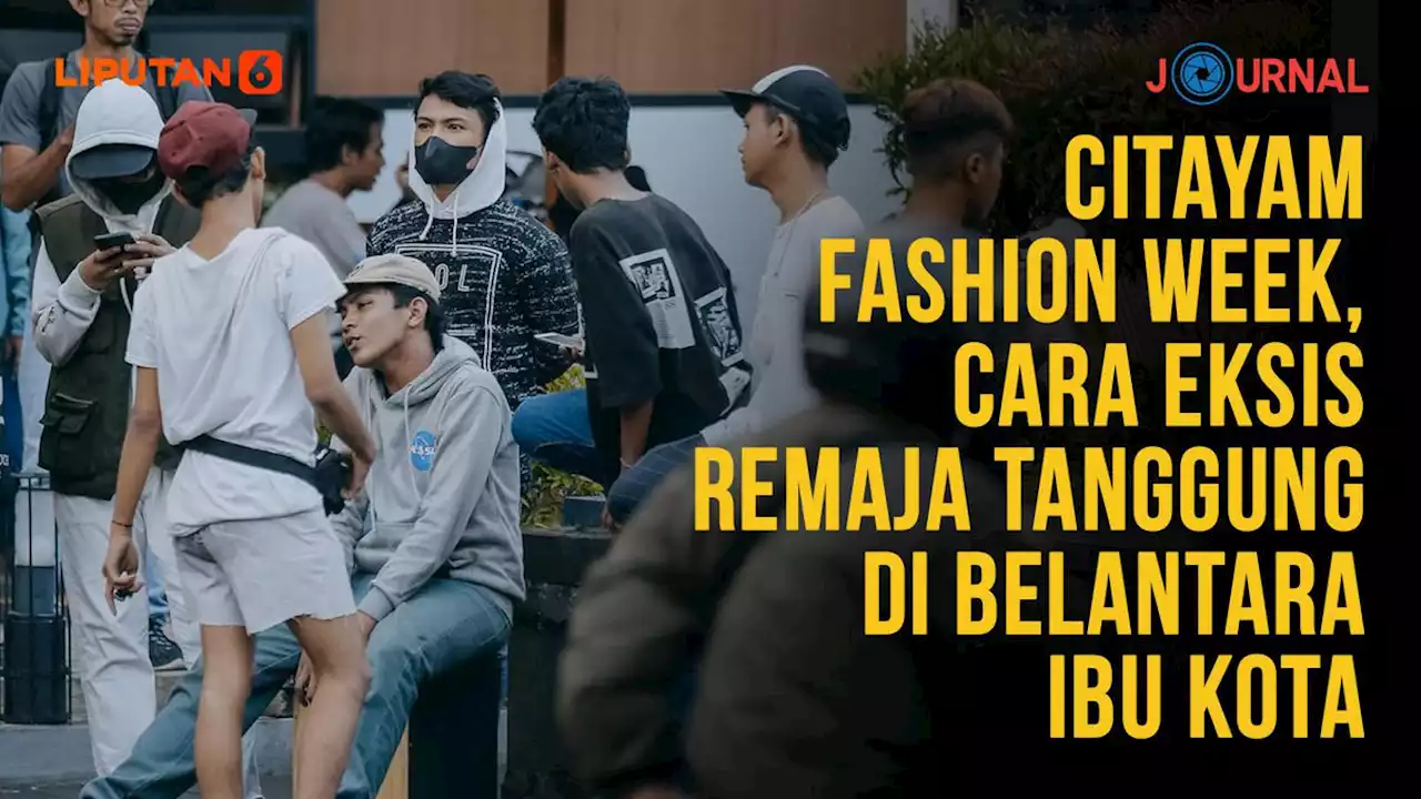 Journal: Citayam Fashion Week, Cara Eksis Remaja Tanggung di Belantara Ibu Kota