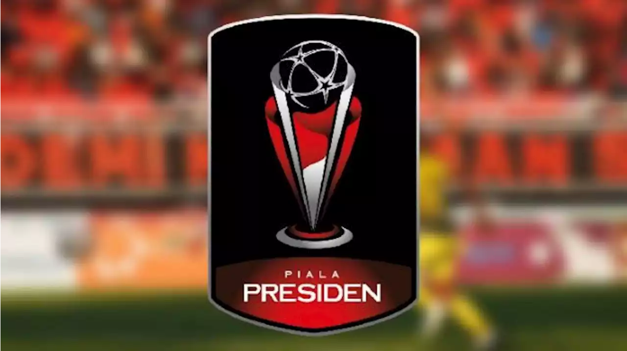 Jadwal Piala Presiden 2022 Senin Hari Ini 11 Juli: Leg Kedua Semifinal