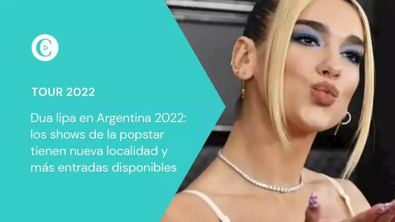 Dua Lipa En Argentina 2022 Los Shows De La Popstar Tienen Nuevo Lugar Y M S Entradas Disponibles 