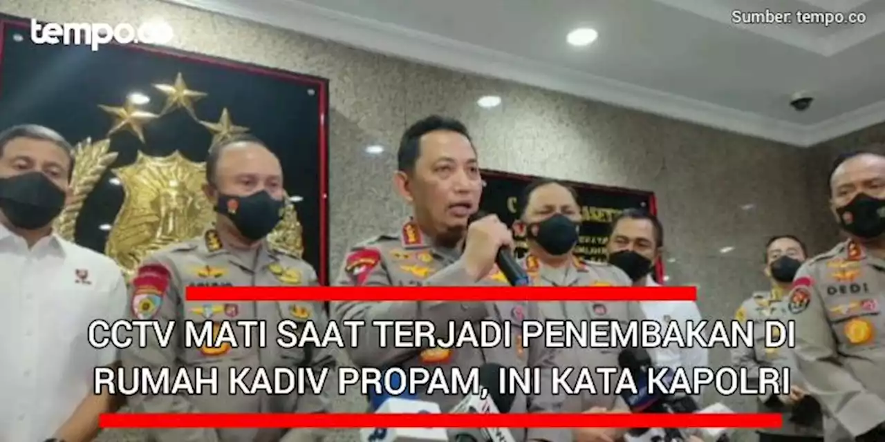 Kapolri Komentari CCTV Mati saat Terjadi Penembakan di Rumah Kadiv Propam